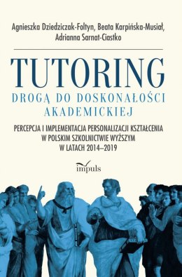 Tutoring drogą do doskonałości akademickiej. Percepcja i implementacja personalizacji kształcenia w polskim szkolnictwie wyższym