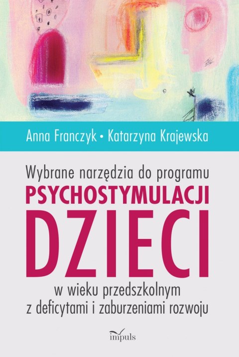 WYBRANE NARZĘDZIA DO PROGRAMU PSYCHOSTYMULACJI DZIECI W WIEKU PRZEDSZKOLNYM Z DEFICYTAMI I ZABURZENIAMI ROZWOJU