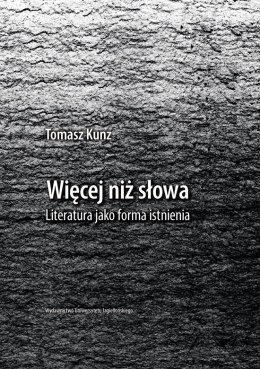 Więcej niż słowa literatura jako forma istnienia