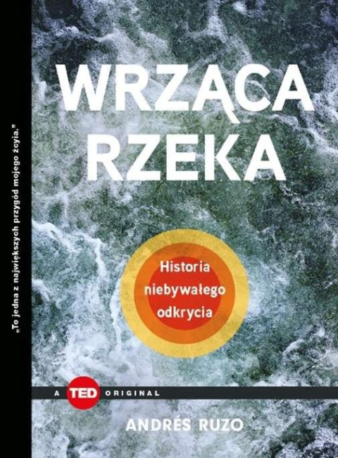 Wrząca rzeka historia niebywałego odkrycia ted books