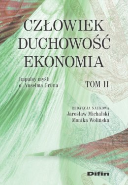 Człowiek, duchowość, ekonomia. Impulsy myśli o. Anselma Gruna. Tom 2