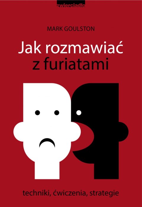 Jak rozmawiać z furiatami. Techniki, ćwiczenia, strategie