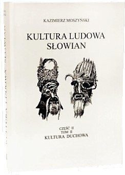 Kultura duchowa. Kultura ludowa Słowian. Część 2. Tom 2