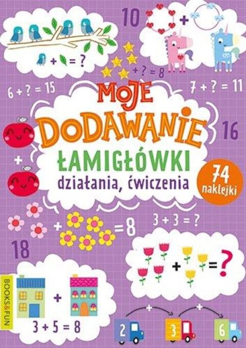 Moje dodawanie. Łamigłówki, działania, ćwiczenia