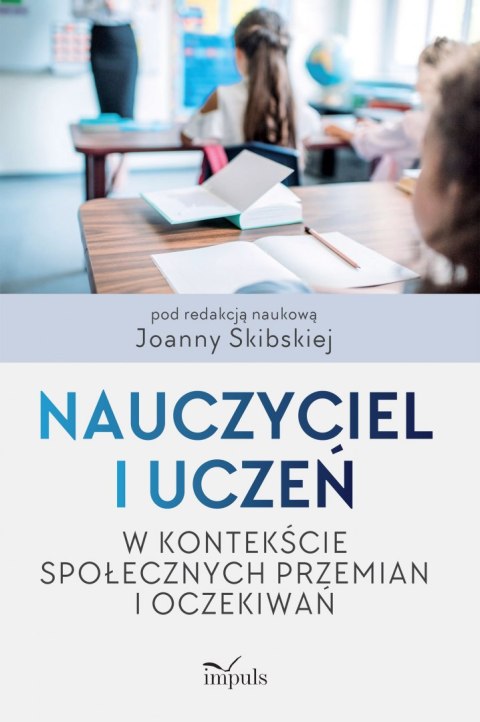 Nauczyciel i uczeń w kontekście społecznych przemian i oczekiwań