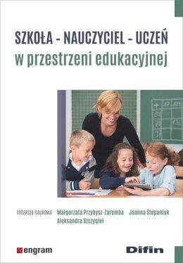 Szkoła, nauczyciel, uczeń w przestrzeni edukacyjnej