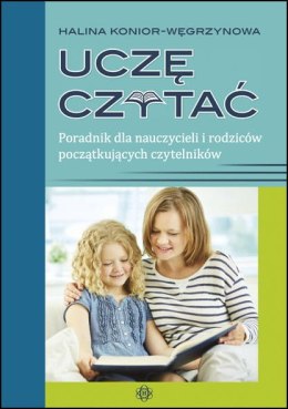 Uczę czytać Poradnik dla nauczycieli i rodziców początkujących czytelników