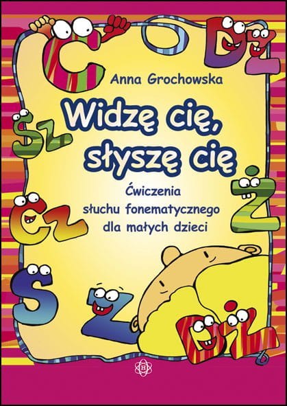 Widzę cię słyszę cię Ćwiczenia słuchu fonematycznego dla małych dzieci