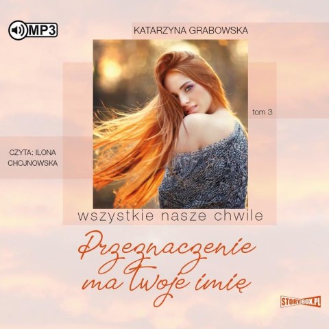 CD MP3 Przeznaczenie ma twoje imię. Wszystkie nasze chwile. Tom 3