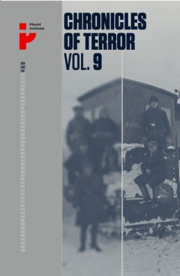 Chronicles of terror volume 9 Soviet repression in Poland's Eastern Borderlands 1939-1941