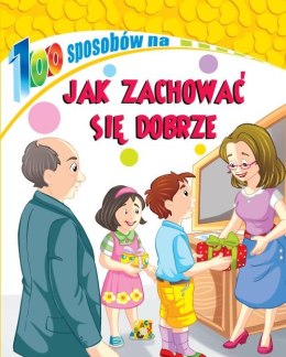 Jak zachować się dobrze. 100 sposobów