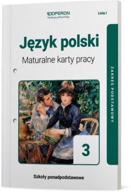 Język Polski Maturalne Karty Pracy 3 liceum i technikum zakres podstawowy Linia I