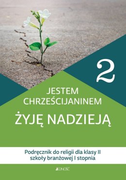 Religia Jestem chrześcijaninem Żyję nadzieją podręcznik dla klasy 2 szkoły branżowej