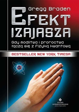 Efekt Izajasza. Gdy modlitwa i proroctwa łączą się z fizyką kwantową wyd. 2021