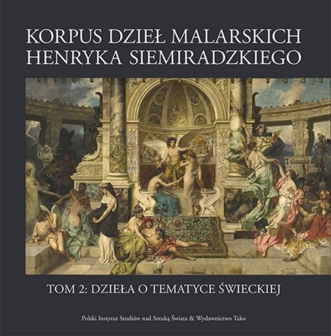 Korpus dzieł malarskich Henryka Siemiradzkiego. Dzieła o tematyce świeckiej. Tom 2