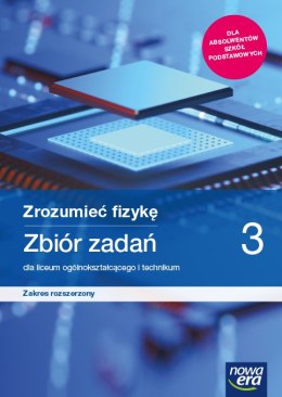 Nowe fizyka Zrozumieć fizykę zbiór zadań 3 liceum i technikum zakres rozszerzony