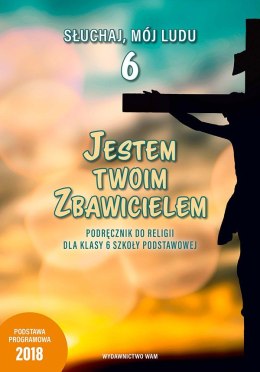 Religia Jestem Twoim zbawicielem podręcznik dla klasy 6 szkoły podstawowej