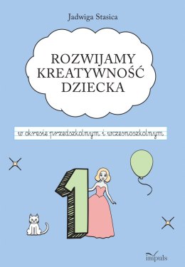 Rozwijamy kreatywność dziecka w okresie przedszkolnym i wczesnoszkolnym