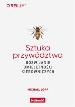 Sztuka przywództwa. Rozwijanie umiejętności kierowniczych