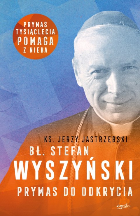 Bł. Stefan Wyszyński. Prymas do odkrycia