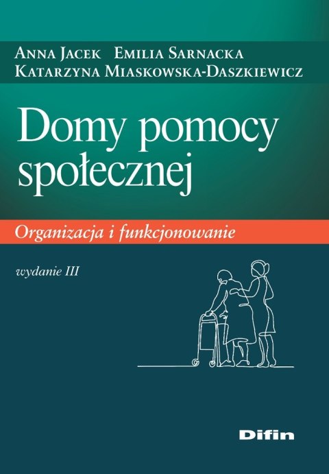 Domy pomocy społecznej. Organizacja i funkcjonowanie wyd. 2021