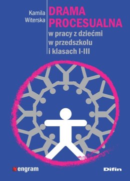 Drama procesualna w pracy z dziećmi w przedszkolu i klasach 1-3