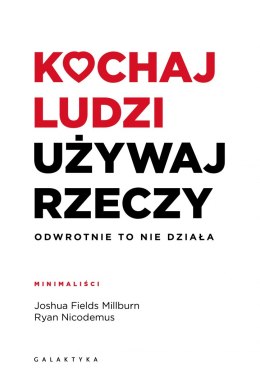 Kochaj ludzi, używaj rzeczy. Odwrotnie to nie działa