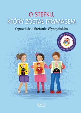 O Stefku, który został prymasem. Opowieść o Stefanie Wyszyńskim