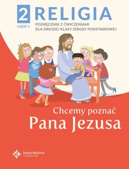 Religia Chcemy poznać Pana Jezusa podręcznik dla klasy 2 część 1 szkoły podstawowej