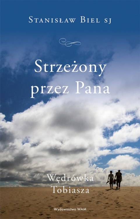 Strzeżony przez Pana. Wędrówka Tobiasza