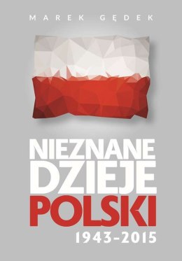 Nieznane dzieje polski 1943-2015