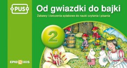 PUS Od gwiazdki do bajki Zabawy i ćwiczenia sylabowe część 2