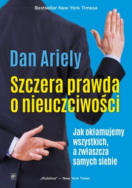 Szczera prawda o nieuczciwości jak okłamujemy wszystkich a zwłaszcza samych siebie