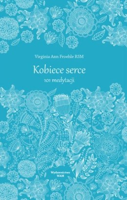 Kobiece serce 101 medytacji