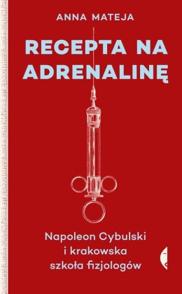 Recepta na adrenalinę napoleon cybulski i krakowska szkoła fizjologów