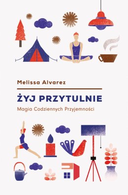 Żyj przytulnie magia codziennych przyjemności