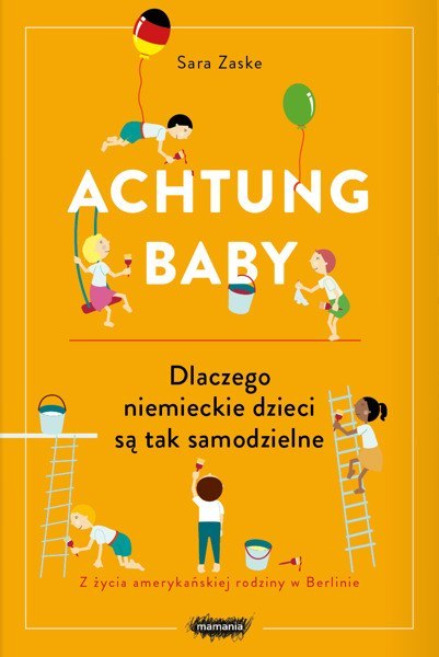 Achtung baby dlaczego niemieckie dzieci są tak samodzielne