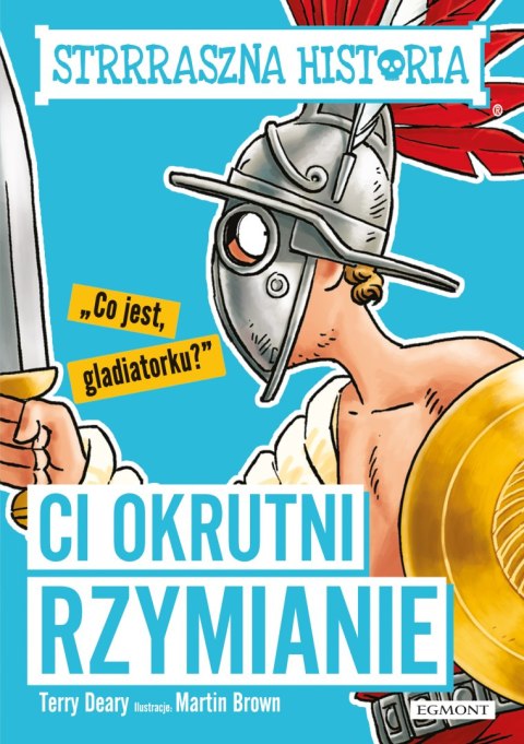 Ci okrutni Rzymianie. Strrraszna historia