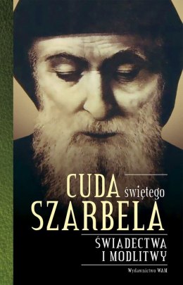 Cuda świętego szarbela świadectwa i modlitwy