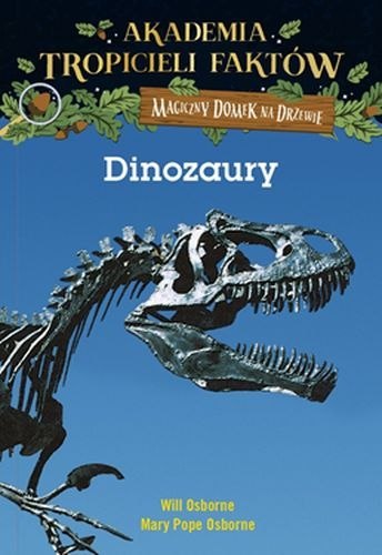 Dinozaury akademia tropicieli faktów Magiczny domek na drzewie