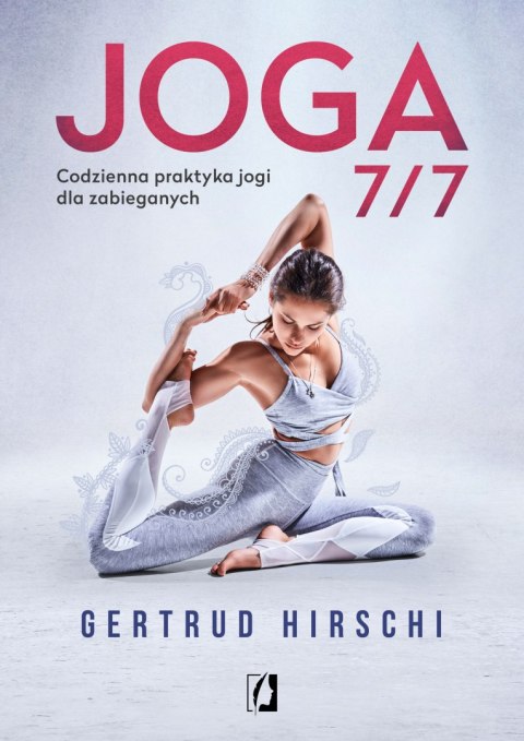 Joga 7/7 codzienna praktyka jogi dla zabieganych