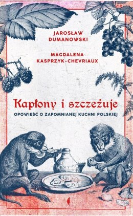 Kapłony i szczeżuje opowieść o zapomnianej kuchni polskiej wyd. 2