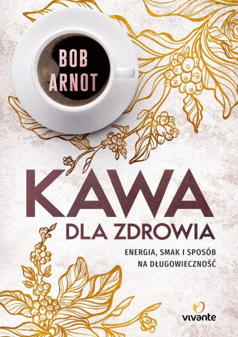 Kawa dla zdrowia energia smak i sposób na długowieczność