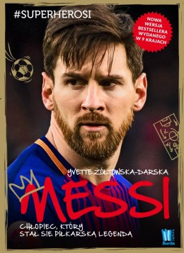 Messi chłopiec który stał się piłkarską legendą wyd. 2