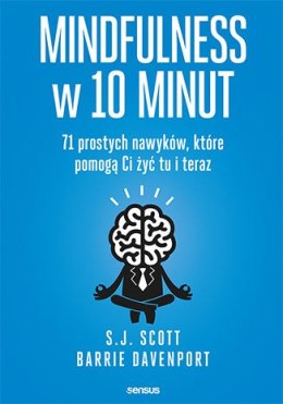 Mindfulness w 10 minut 71 prostych nawyków które pomogą ci żyć tu i teraz