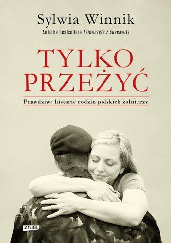 Tylko przeżyć prawdziwe historie rodzin polskich żołnierzy