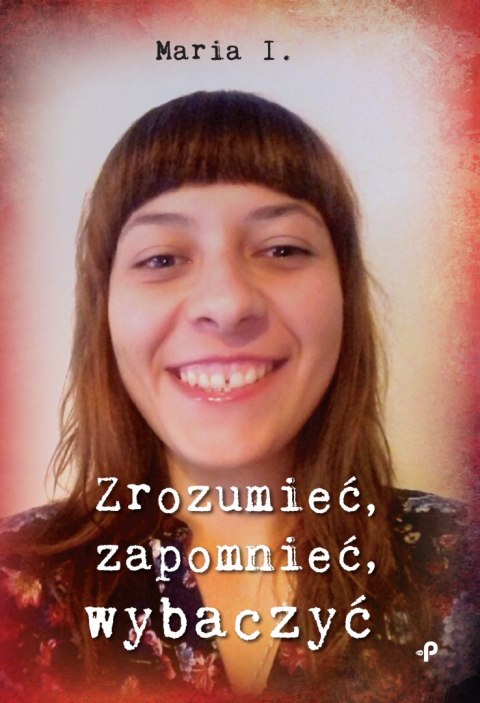 Zrozumieć zapomnieć wybaczyć