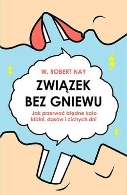 Związek bez gniewu jak przerwać błędne koło kłótni dąsów i cichych dni