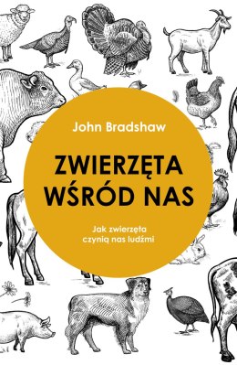 Zwierzęta wśród nas jak zwierzęta czynią nas ludźmi