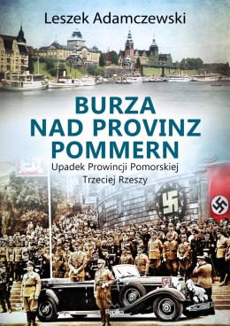 Burza nad Provinz Pommern. Upadek Prowincji Pomorskiej Trzeciej Rzeszy wyd. 2